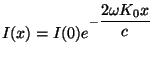 $\displaystyle I(x) = I(0)e^{-\disp \frac{2\omega K_0x}{c}}
$