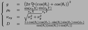 $\displaystyle \left\{ \begin{array}{lll} g&=& \left(2\pi\frac{\sigma_h}{\lambda...
...os(\psi_r)}{\cos(\theta_i)(\cos(\theta_i)+\cos(\theta_r))}\\ \end{array}\right.$