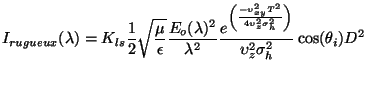 $\displaystyle I_{rugueux}(\lambda) = K_{ls}\frac{1}{2}\sqrt{\frac{\mu}{\epsilon...
... \upsilon_z^2 \sigma_h^2} \right)}}{\upsilon_z^2 \sigma_h^2} \cos(\theta_i) D^2$