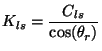 $\displaystyle K_{ls}=\frac{C_{ls}}{\cos(\theta_r)}$
