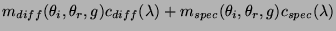 $\displaystyle m_{diff}(\theta_i,\theta_r,g)c_{diff}(\lambda)+ m_{spec}(\theta_i,\theta_r,g)c_{spec}(\lambda)$