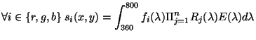 $\displaystyle \forall
i\in\{r,g,b\}\;s_i(x,y)=\int_{360}^{800}f_i(\lambda)\Pi_{j=1}^nR_j(\lambda)E(\lambda)d\lambda
$