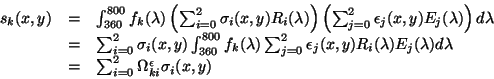\begin{displaymath}
\begin{array}{lll}
s_k(x,y)&=&\int_{360}^{800}f_k(\lambda)\l...
...&=&\sum_{i=0}^2\Omega^\epsilon_{ki}\sigma_i(x,y)\\
\end{array}\end{displaymath}