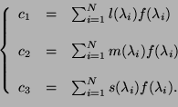 \begin{displaymath}
\left \{
\begin{array}{lll}
c_1 &=& \sum_{i=1}^{N} l(\lambda...
...\sum_{i=1}^{N} s(\lambda_i)f(\lambda_i).\\
\end{array}\right.
\end{displaymath}
