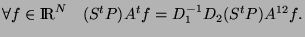 $\displaystyle \forall f \in \RR^N \quad
(S^tP)A^tf = D_1^{-1}D_2(S^tP)A^{12}f.
$
