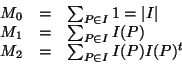 \begin{displaymath}
\begin{array}{lll}
M_0 &=&\sum_{P\in I} 1=\vert I\vert\\
M_...
...{P\in I} I(P)\\
M_2 &=&\sum_{P\in I} I(P)I(P)^t\\
\end{array}\end{displaymath}