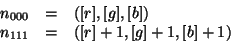 \begin{displaymath}
\begin{array}{lll}
n_{000}&=&([r],[g],[b])\\
n_{111}&=&([r]+1,[g]+1,[b]+1)\\
\end{array}\end{displaymath}