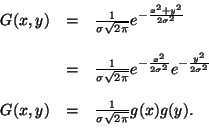 \begin{displaymath}
\begin{array}{lll}
G(x,y) &=& \frac{1}{\sigma\sqrt{2\pi}}e^{...
...
G(x,y) &=& \frac{1}{\sigma\sqrt{2\pi}}g(x)g(y).\\
\end{array}\end{displaymath}