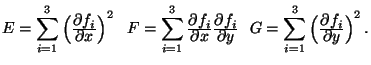 $\displaystyle E = \sum_{i=1}^{3} \left (\deriv{f_i}{x} \right )^2~~
F = \sum_{i...
...v{f_i}{x}\deriv{f_i}{y}~~
G = \sum_{i=1}^{3} \left (\deriv{f_i}{y} \right )^2.
$