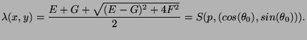 $\displaystyle \lambda(x,y) = \frac{E+G+\sqrt{(E-G)^2+4F^2}}{2}
= S(p,(cos(\theta_0),sin(\theta_0))).
$
