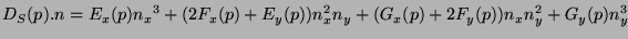 $\displaystyle D_S(p).n = E_x(p){n_x}^3 +(2F_x(p)+E_y(p))n_x^2n_y + (G_x(p)+2F_y(p))n_xn_y^2 + G_y(p)n_y^3
$