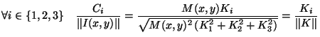 $\displaystyle \forall i \in \{1,2,3\} \quad \frac{C_i}{\Vert I(x,y)\Vert}=
\fra...
...)K_i}{\sqrt{M(x,y)^2\left(K_1^2+K_2^2+K_3^2\right)}}=
\frac{K_i}{\Vert K\Vert}
$
